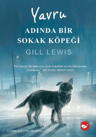 Yavru Adında Bir Sokak Köpeği - Gill Lewis | Beyaz Balina Yayınları - 