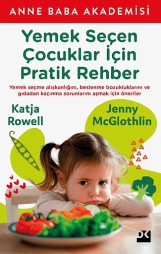 Yemek Seçen Çocuklar İçin Pratik Rehber - Katja Rowell | Doğan Kitap -