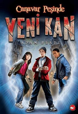 Yeni Kan 1 - Canavar Peşinde - Adam Blade | Beyaz Balina Yayınları - 9