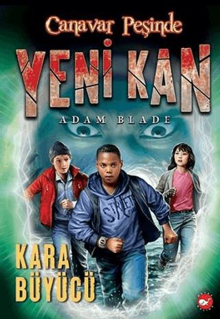 Yeni Kan 2 - Kara Büyücü - Canavar Peşinde - Adam Blade | Beyaz Balina