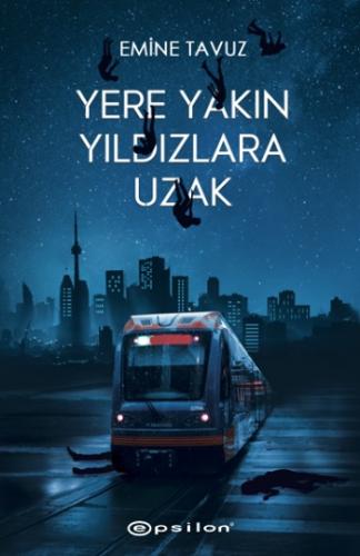 Yere Yakın Yıldızlara Uzak - Emine Tavuz | Epsilon - 9786051736518