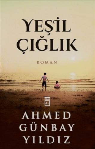 Yeşil Çığlık - Ahmed Günbay Yıldız | Timaş - 9786050837926