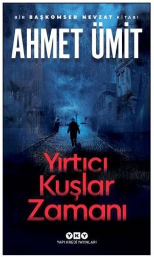 Yırtıcı Kuşlar Zamanı - Ahmet Ümit | Yky - 9789750863967