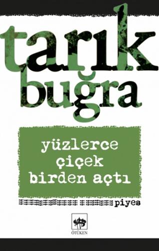 Yüzlerce Çiçek Birden Çiçek Açtı - Tarık Buğra | Ötüken - 978605155976