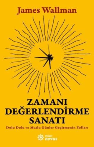 Zamanı Değerlendirme Sanatı - James Wallman | Doğan Novus - 9786256057