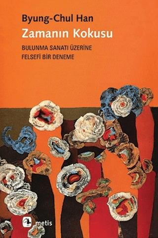 Zamanın Kokusu - Byung Chul Han | Metis Yayınları - 9786053161394