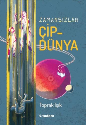 Zamansızlar - Çipdünya - Toprak Işık | Tudem - 9786052858622